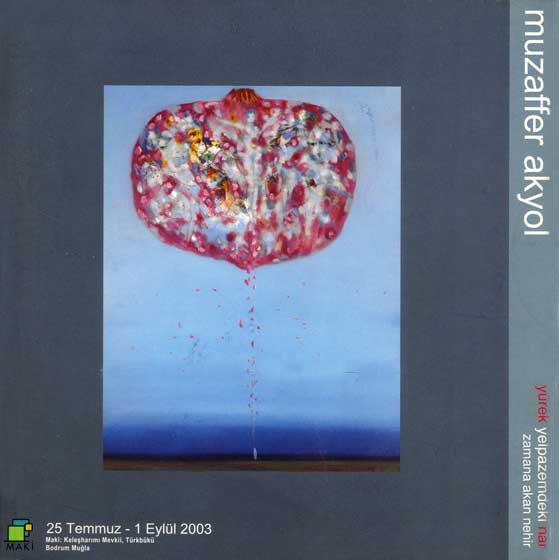 Yürek Yelpazemdeki Nar Zamana Akan Nehir, Maki, Bodrum, 2003